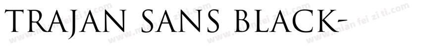 Trajan Sans Black字体转换